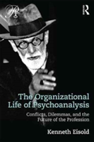 The Organizational Life of Psychoanalysis | USA) New York City Kenneth (William Alanson White Institute Eisold