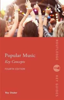 Popular Music: The Key Concepts | New Zealand) Roy (University of Victoria Wellington Shuker