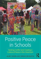 Positive Peace in Schools | Hilary (University of Cambridge) Cremin, Terence (University of Cambridge) Bevington