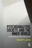Psychoanalysis, Society, and the Inner World | David P. Levine