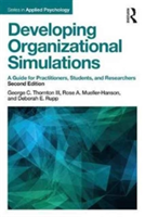 Developing Organizational Simulations | III George C. Thornton, Rose A. Mueller-Hanson, Deborah E. Rupp