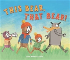 This Bear, That Bear | Sian Wheatcroft
