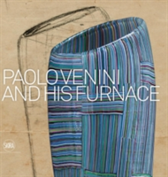 Paolo Venini and His Furnace | Marino Barovier, Carla Sonego