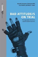 Bad Attitude(s) on Trial | Shannon Bell, Brenda Cossman, Lise Gotell, Becki Ross