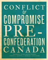 Conflict and Compromise | Raymond B. Blake, Jeffrey A. Keshen, Norman J. Knowles, Barbara J. Messamore