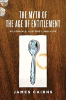 The Myth of the Age of Entitlement | James Cairns