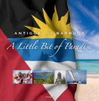 Antigua And Barbuda: A Little Bit Of Paradise: 7th Edition |