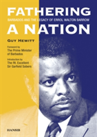 Fathering A Nation: Barbados And The Legacy Of Errol Walton | Guy Hewitt