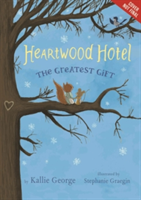 Heartwood Hotel, Book 2: The Greatest Gift | Kallie George