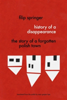 History Of A Disappearance | Filip Springer, Sean Bye