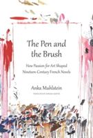 The Pen And The Brush | Anka Muhlstein