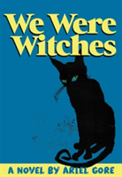 We Were Witches | Ariel Gore