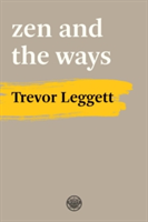 Zen And The Ways | Trevor Leggett