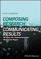 Composing Research, Communicating Results | Kurt Lindemann