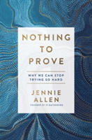 Nothing to Prove | Jennie Allen