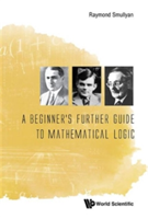 Beginner's Further Guide To Mathematical Logic, A | Raymond M. Smullyan