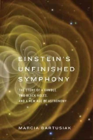 Einstein\'s Unfinished Symphony | Marcia Bartusiak