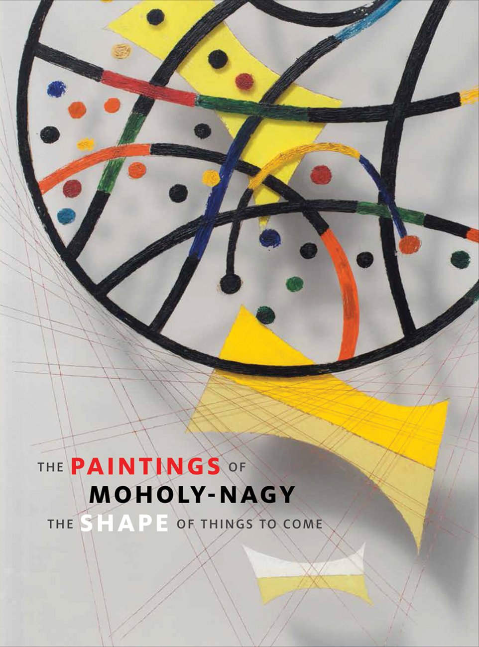 The Paintings of Moholy-Nagy |