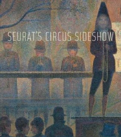Seurat\'s Circus Sideshow | Richard Thomson, Susan Alyson Stein, Charlotte Hale, Silvia A. Centeno