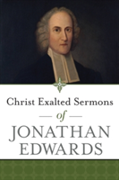 Christ Exalted Sermons of Jonathan Edwards | Jonathan Edwards