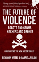 The Future of Violence - Robots and Germs, Hackers and Drones | Benjamin Wittes, Gabriella Blum