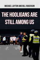 The Hooligans Are Still Among Us | Michael Layton, Bill Rogerson
