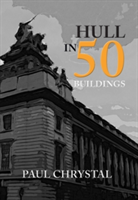 Hull in 50 Buildings | Paul Chrystal