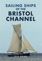 Sailing Ships of the Bristol Channel | Viv Head