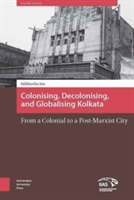 Colonizing, Decolonizing, and Globalizing Kolkata | Siddhartha Sen