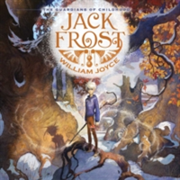 The Guardians of Childhood: Jack Frost | William Joyce