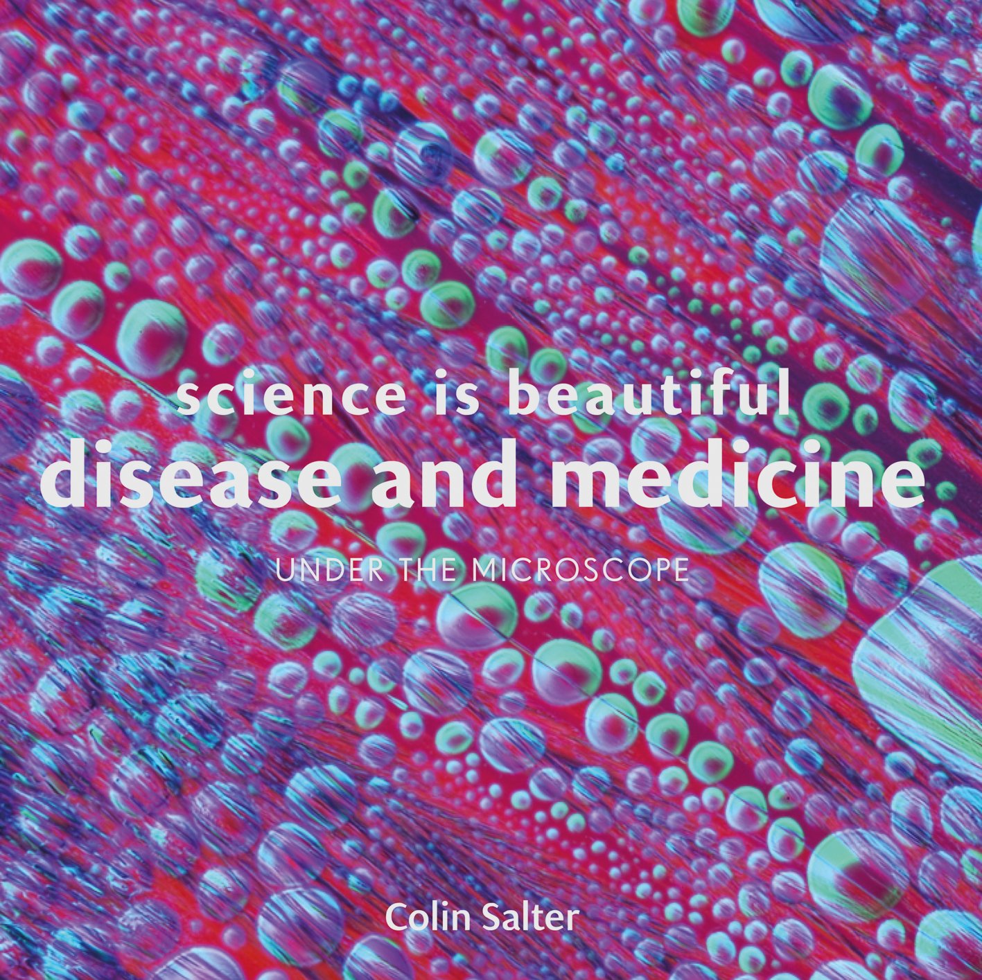 Science is Beautiful: Disease and Medicine | Colin Salter