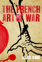 The French Art of War | Alexis (Author) Jenni