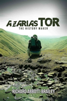 Azarias Tor: The History Maker | Richard Abbott-Brailey