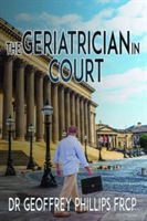 The Geriatrician in Court | Geoff Phillips