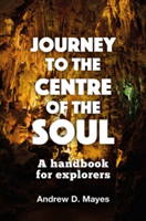 Journey to the Centre of the Soul | Andrew D. Mayes
