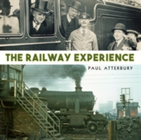 The Railway Experience | Paul Atterbury