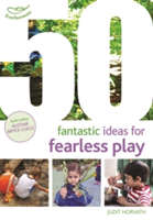 50 Fantastic Ideas for Fearless Play | Judit Horvath