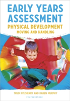 Early Years Assessment: Physical Development | Trudi Fitzhenry, Karen Murphy