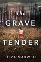 The Grave Tender | Eliza Maxwell