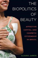 The Biopolitics of Beauty | Alvaro Jarrin