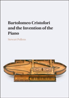 Bartolomeo Cristofori and the Invention of the Piano | Stewart Pollens