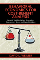 Behavioral Economics for Cost-Benefit Analysis | Madison) David L. (University of Wisconsin Weimer