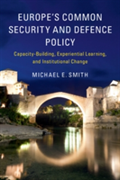 Europe\'s Common Security and Defence Policy | Michael E. (University of Aberdeen) Smith