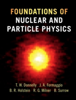 Foundations of Nuclear and Particle Physics | T. William Donnelly, Joseph A. Formaggio, Barry R. Holstein, Richard G. Milner, Bernd Surrow