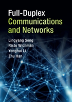 Full-Duplex Communications and Networks | Lingyang Song, Risto Wichman, Yonghui Li, Zhu Han