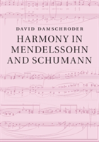 Harmony in Mendelssohn and Schumann | David (University of Minnesota) Damschroder