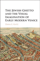 The Jewish Ghetto and the Visual Imagination of Early Modern Venice | Oregon) Dana E. (Reed College Katz