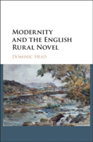 Modernity and the English Rural Novel | Dominic (University of Nottingham) Head