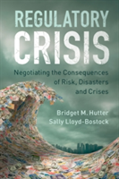 Regulatory Crisis | Bridget M. (London School of Economics and Political Science) Hutter, Sally (London School of Economics and Political Science) Lloyd-Bostock