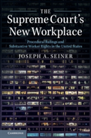 The Supreme Court\'s New Workplace | Joseph A. (University of South Carolina) Seiner